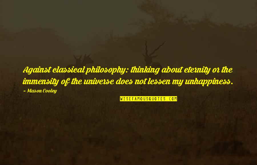 Perencah Kari Quotes By Mason Cooley: Against classical philosophy: thinking about eternity or the