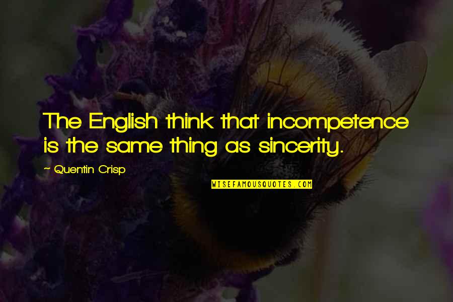 Perenchio John Quotes By Quentin Crisp: The English think that incompetence is the same