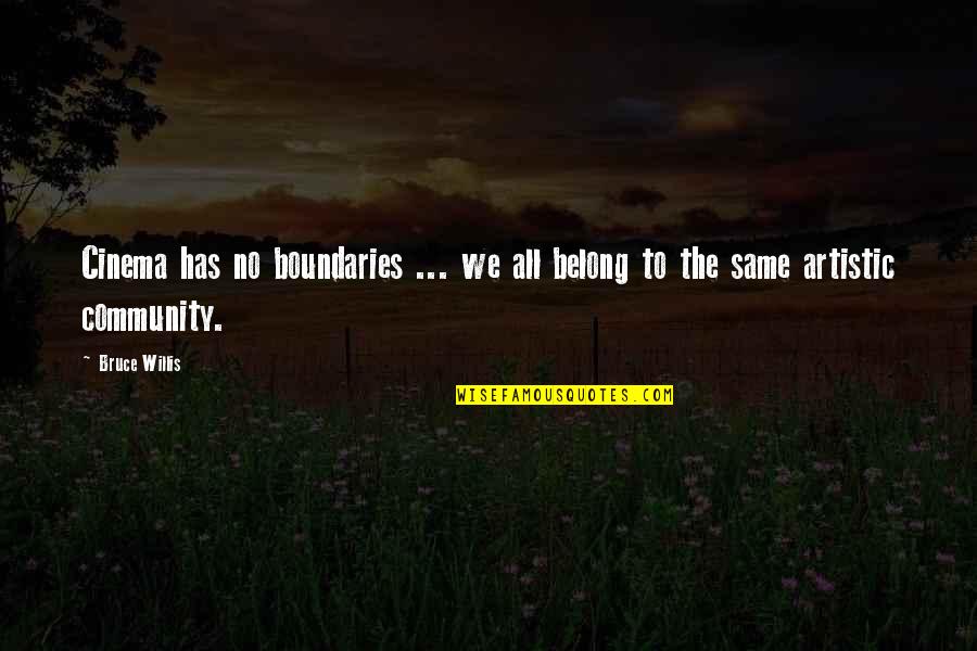 Perene Sinonimo Quotes By Bruce Willis: Cinema has no boundaries ... we all belong