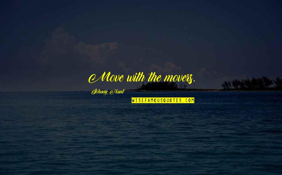 Perene Sinonimo Quotes By Johnny Hunt: Move with the movers. Perene Sinonimo Quotes By Johnny Hunt: Move with the movers.