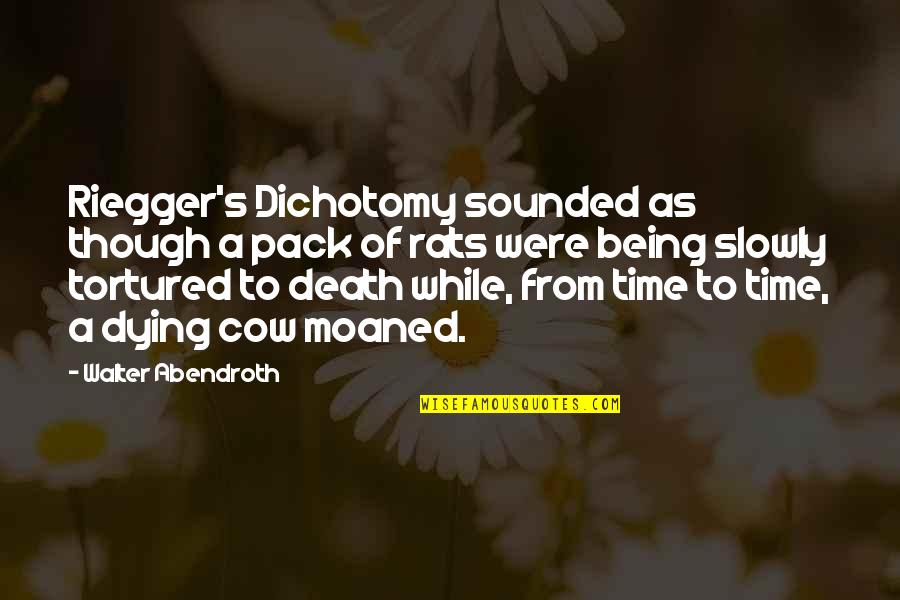 Perennial Garden Quotes By Walter Abendroth: Riegger's Dichotomy sounded as though a pack of Perennial Garden Quotes By Walter Abendroth: Riegger's Dichotomy sounded as though a pack of
