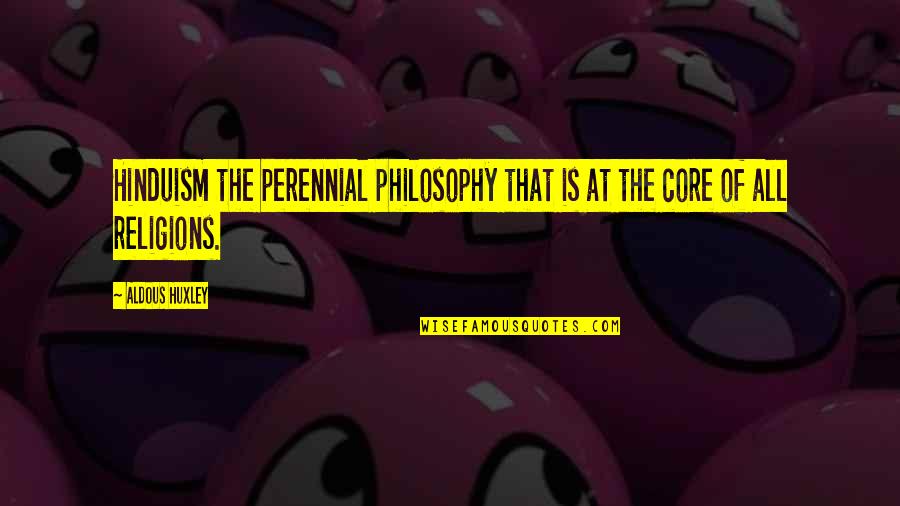 Perennial Philosophy Quotes By Aldous Huxley: Hinduism the perennial philosophy that is at the