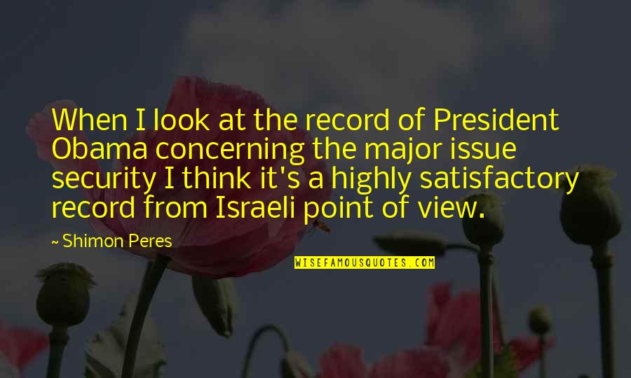 Peres Quotes By Shimon Peres: When I look at the record of President