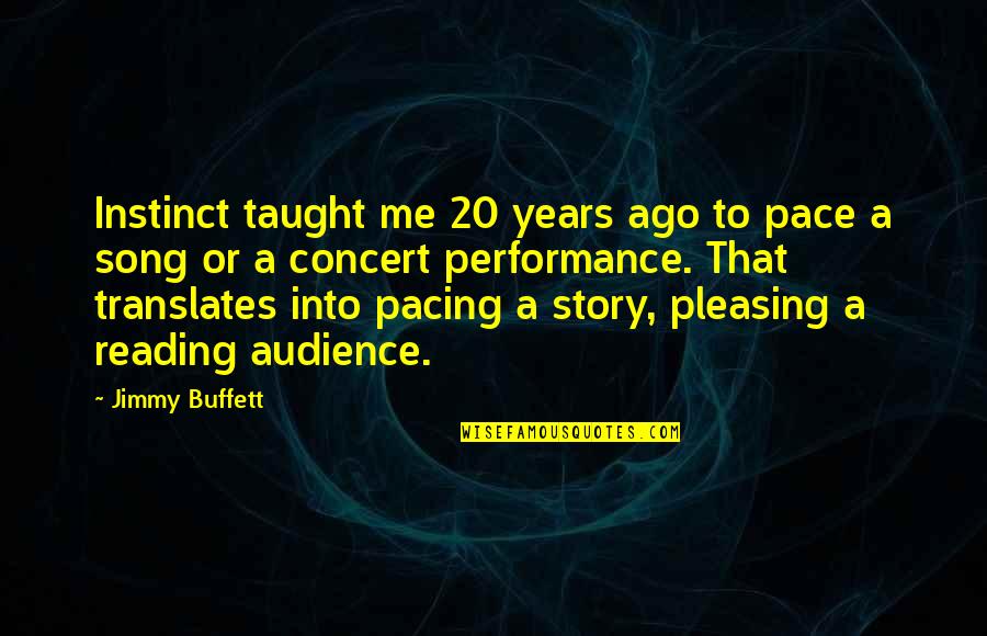 Peresild Biography Quotes By Jimmy Buffett: Instinct taught me 20 years ago to pace Peresild Biography Quotes By Jimmy Buffett: Instinct taught me 20 years ago to pace