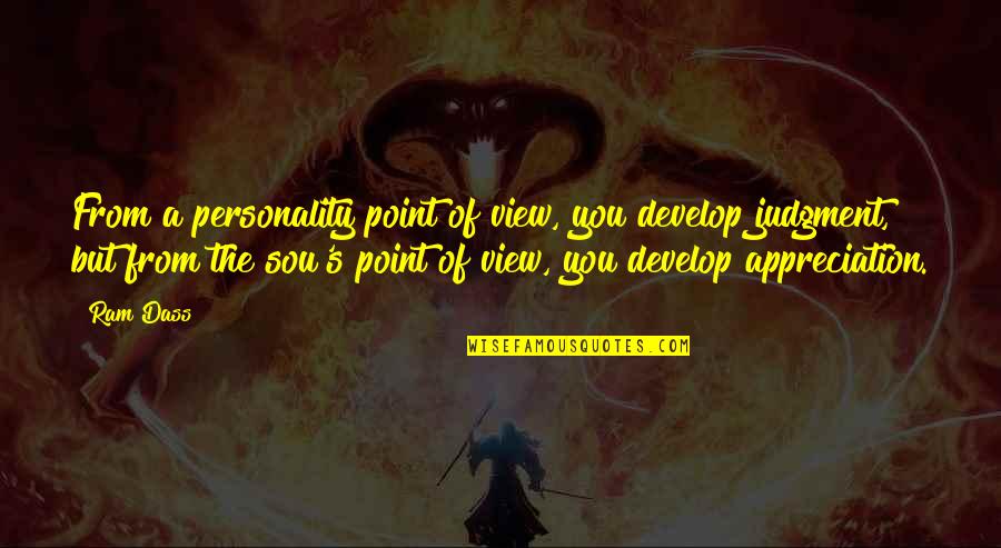 Perete Fals Quotes By Ram Dass: From a personality point of view, you develop