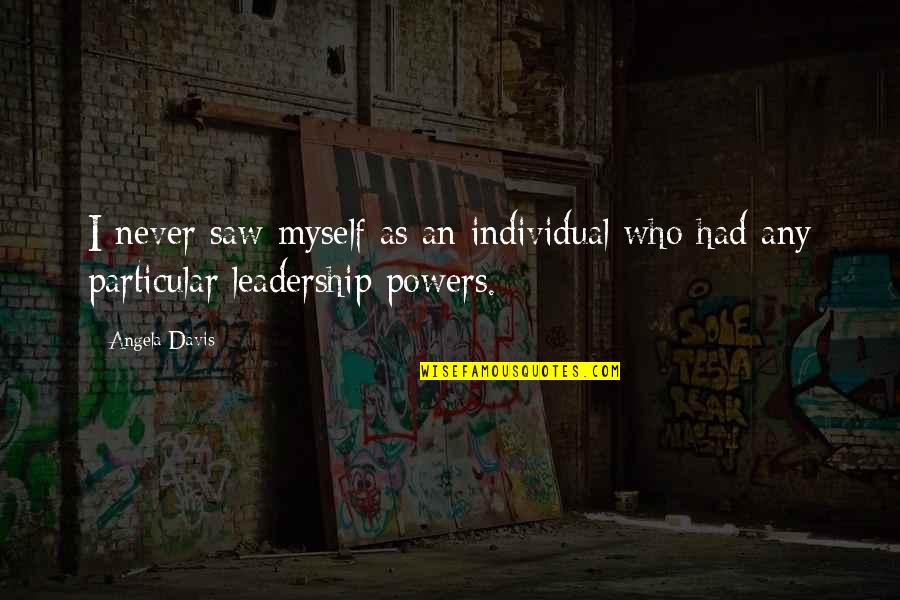 Pereza En Quotes By Angela Davis: I never saw myself as an individual who