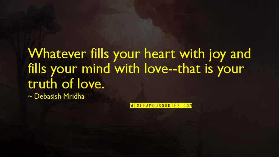 Pereza En Quotes By Debasish Mridha: Whatever fills your heart with joy and fills