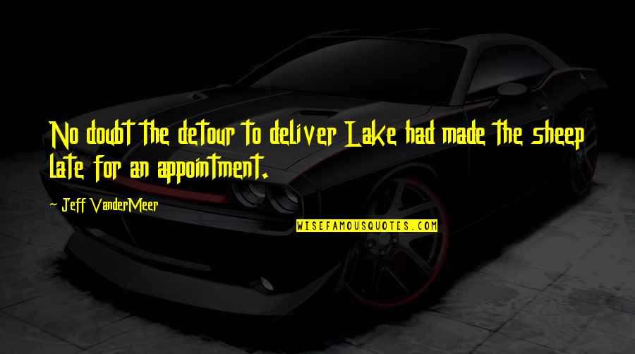 Perezosas In English Quotes By Jeff VanderMeer: No doubt the detour to deliver Lake had