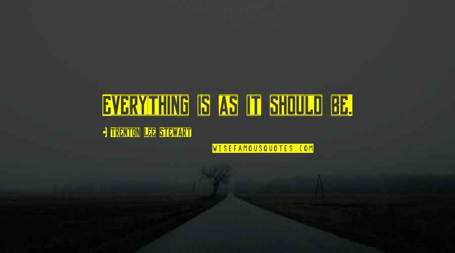 Perfeccionado En Quotes By Trenton Lee Stewart: Everything is as it should be.