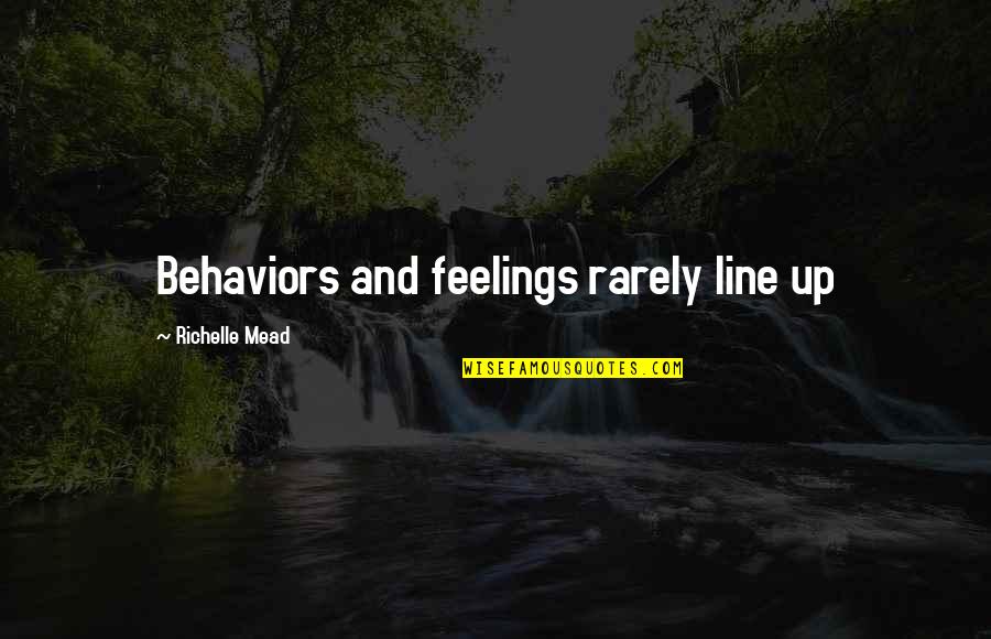 Perfeccionamiento De La Quotes By Richelle Mead: Behaviors and feelings rarely line up Perfeccionamiento De La Quotes By Richelle Mead: Behaviors and feelings rarely line up
