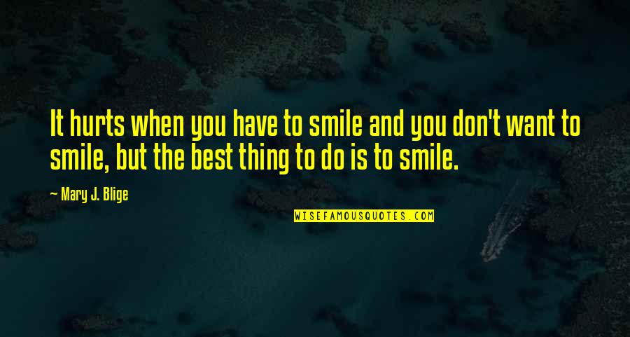 Perfeccionamiento Sinonimos Quotes By Mary J. Blige: It hurts when you have to smile and