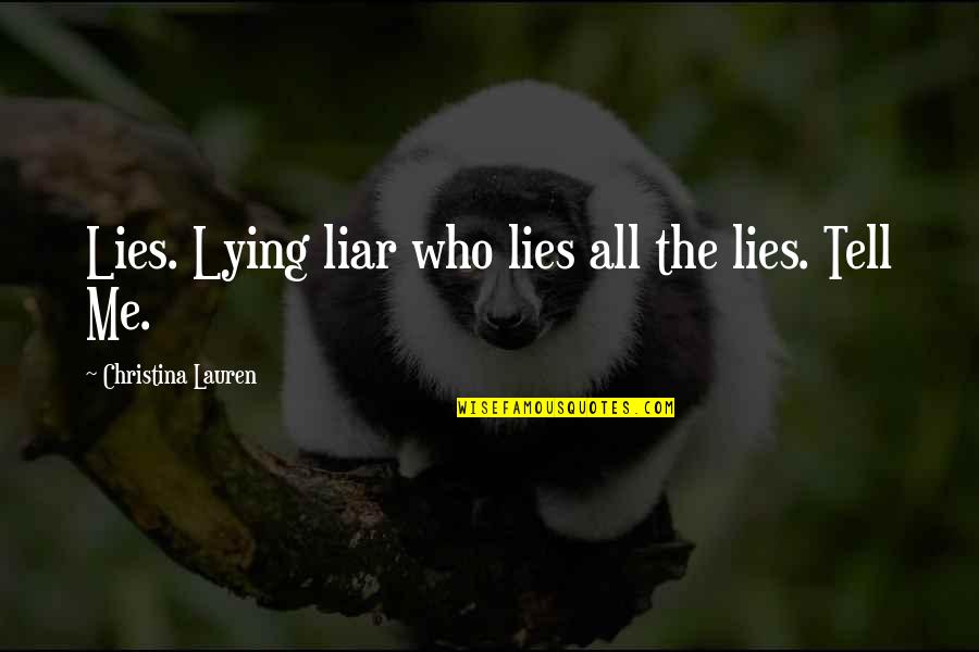 Perfeccionando Quotes By Christina Lauren: Lies. Lying liar who lies all the lies.
