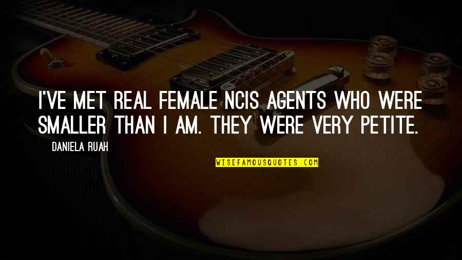 Perfect And Casual Dramacool Quotes By Daniela Ruah: I've met real female NCIS agents who were