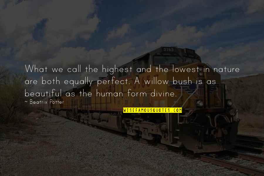 Perfect Call Quotes By Beatrix Potter: What we call the highest and the lowest