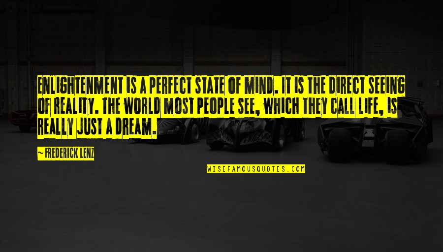 Perfect Call Quotes By Frederick Lenz: Enlightenment is a perfect state of mind. It