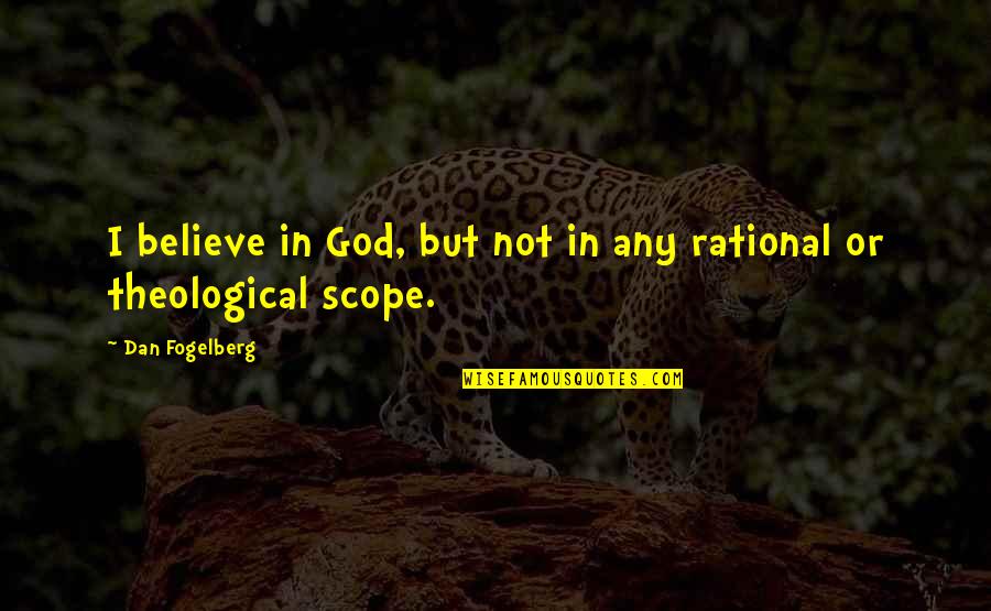 Perfect Combination Quotes By Dan Fogelberg: I believe in God, but not in any