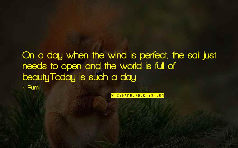 Perfect Day Quotes By Rumi: On a day when the wind is perfect,
