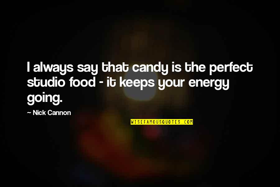 Perfect Food Quotes By Nick Cannon: I always say that candy is the perfect