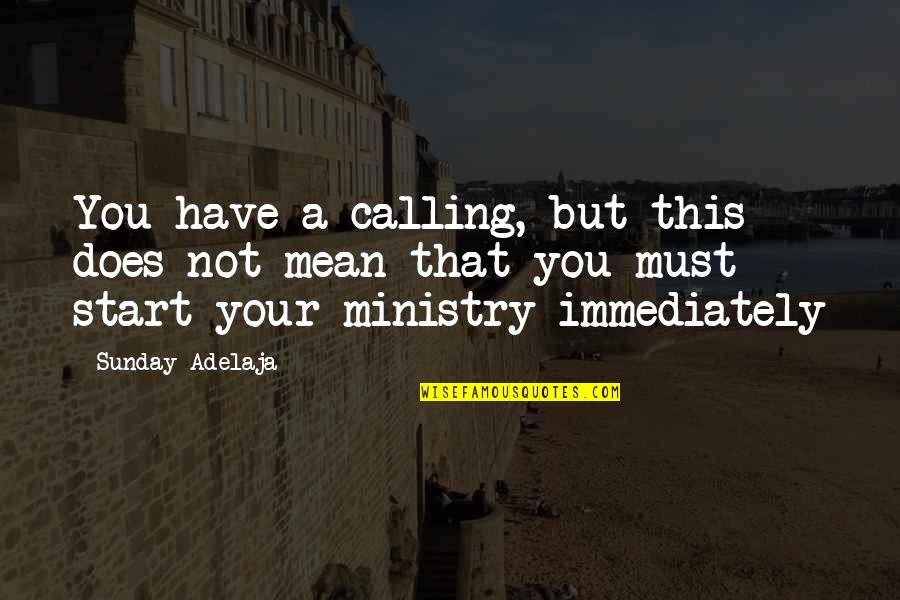 Perfect Getaway Quotes By Sunday Adelaja: You have a calling, but this does not Perfect Getaway Quotes By Sunday Adelaja: You have a calling, but this does not