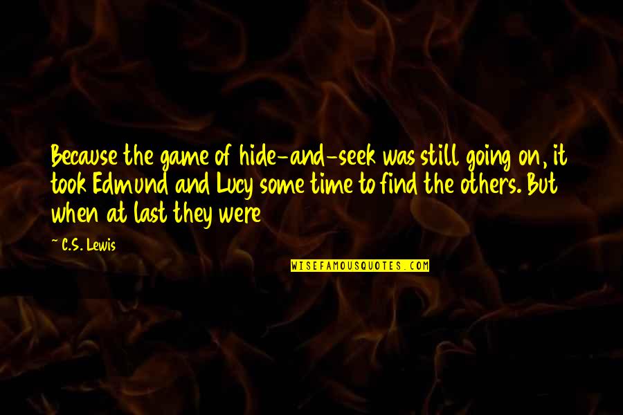 Perfect Graduation Quotes By C.S. Lewis: Because the game of hide-and-seek was still going Perfect Graduation Quotes By C.S. Lewis: Because the game of hide-and-seek was still going