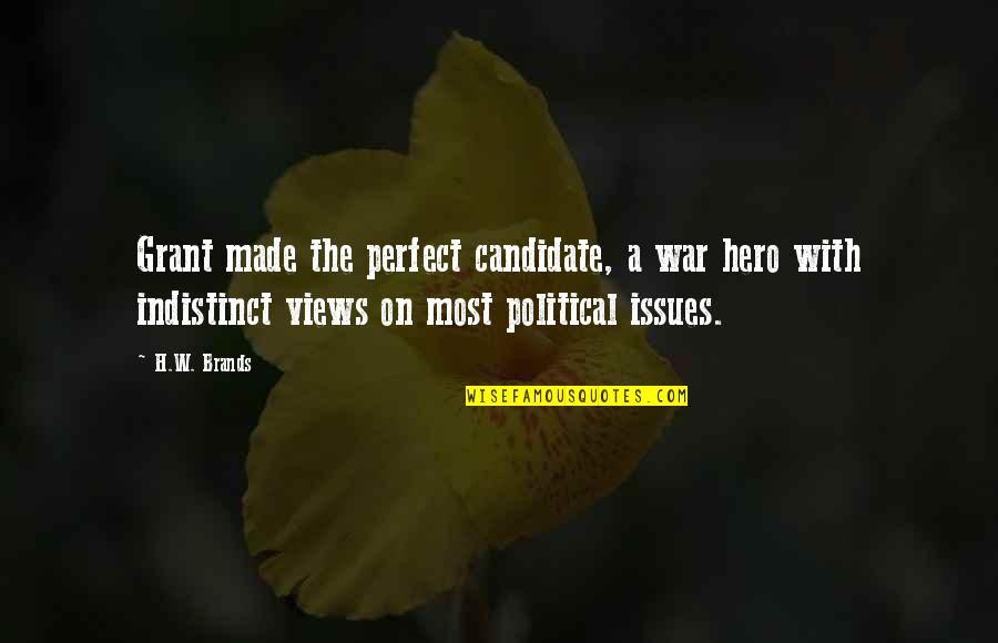 Perfect Hero Quotes By H.W. Brands: Grant made the perfect candidate, a war hero