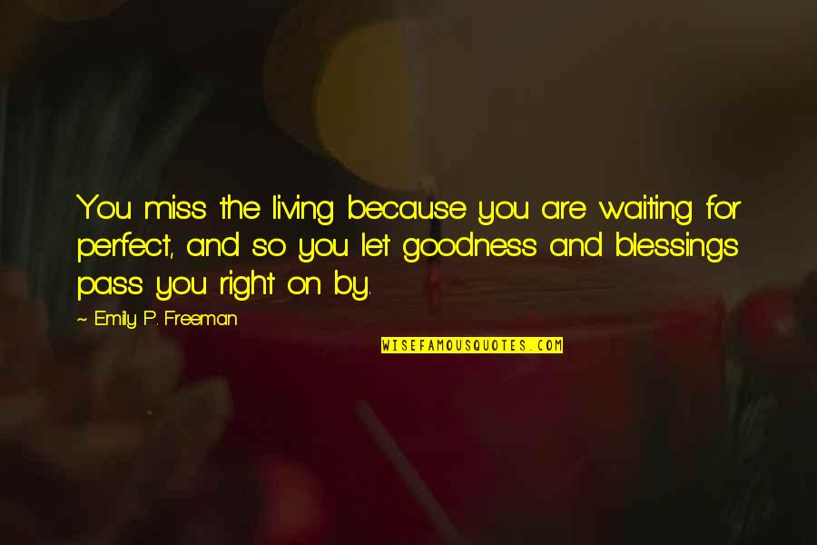 Perfect I Miss You Quotes By Emily P. Freeman: You miss the living because you are waiting
