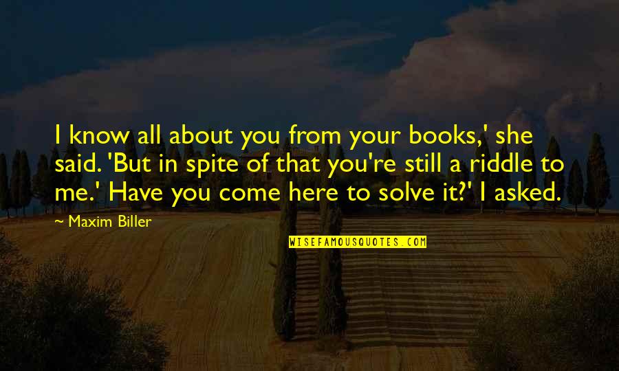 Perfect Imperfections Jasmine Quotes By Maxim Biller: I know all about you from your books,' Perfect Imperfections Jasmine Quotes By Maxim Biller: I know all about you from your books,'