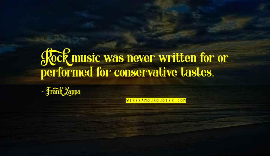 Perfect Imperfections Rescue Quotes By Frank Zappa: Rock music was never written for or performed