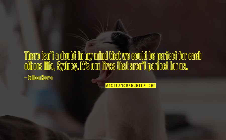 Perfect In Quotes By Colleen Hoover: There isn't a doubt in my mind that