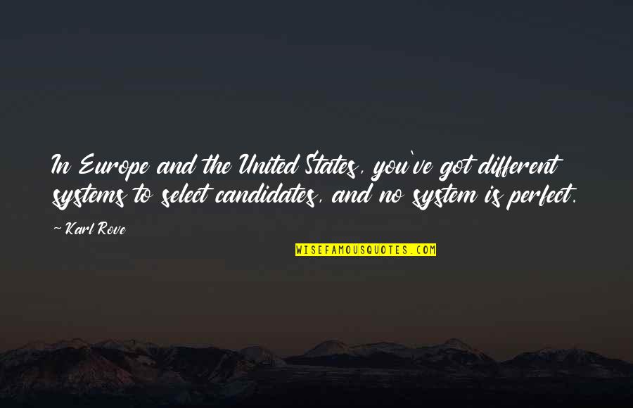 Perfect In Quotes By Karl Rove: In Europe and the United States, you've got