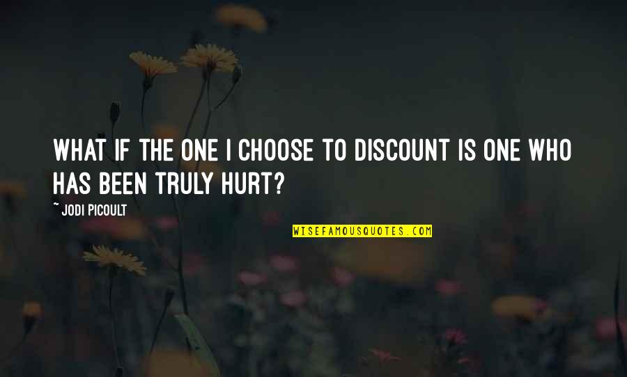 Perfect Jodi Quotes By Jodi Picoult: What if the one I choose to discount