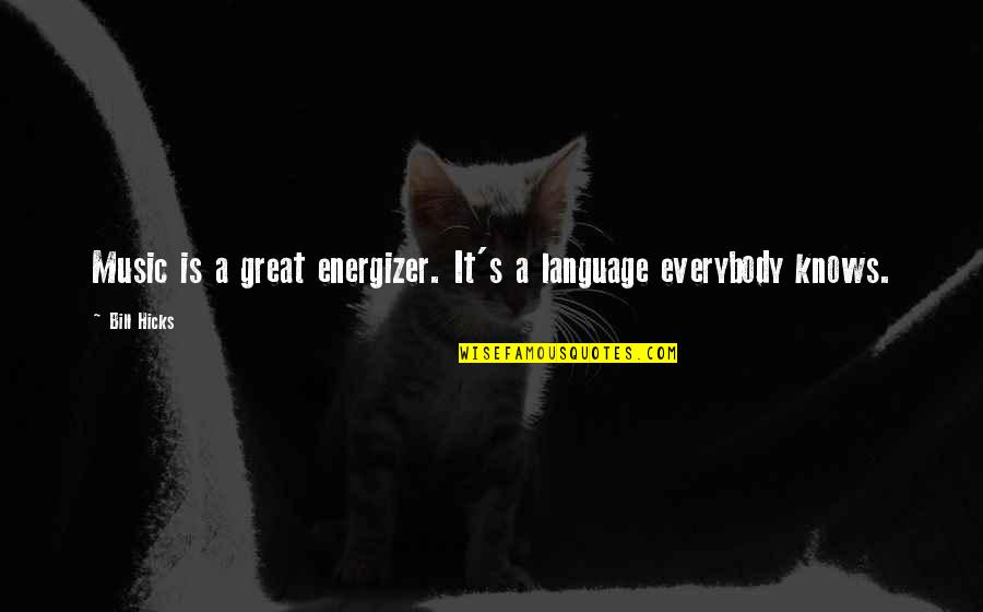 Perfect Match Couples Quotes By Bill Hicks: Music is a great energizer. It's a language