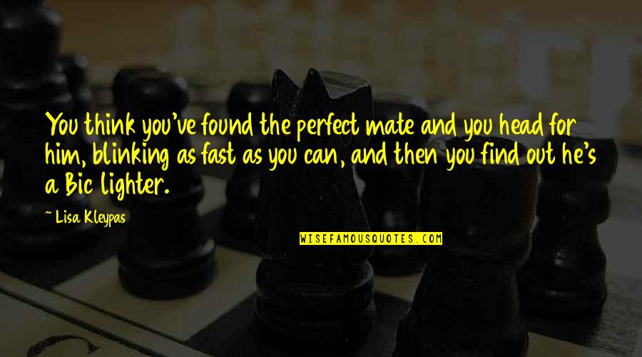 Perfect Mate Quotes By Lisa Kleypas: You think you've found the perfect mate and