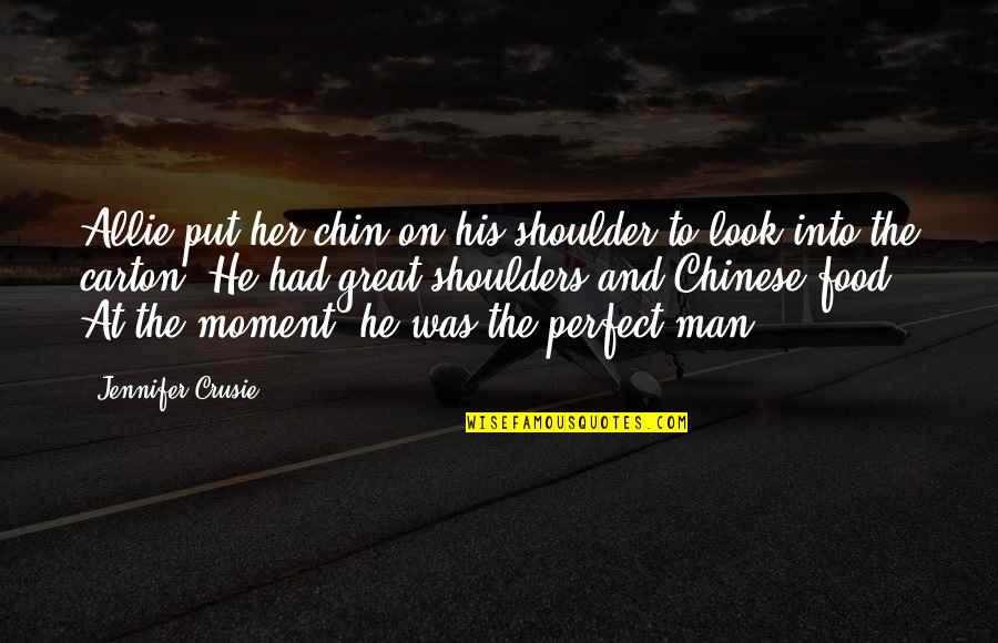 Perfect Moment With You Quotes By Jennifer Crusie: Allie put her chin on his shoulder to Perfect Moment With You Quotes By Jennifer Crusie: Allie put her chin on his shoulder to