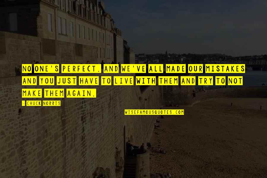 Perfect One Quotes By Chuck Norris: No one's perfect. And we've all made our