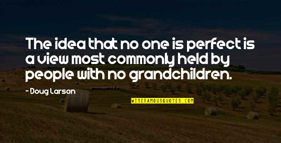 Perfect One Quotes By Doug Larson: The idea that no one is perfect is