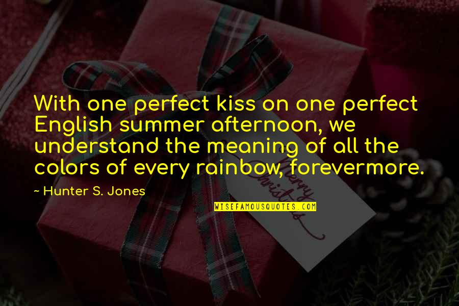 Perfect One Quotes By Hunter S. Jones: With one perfect kiss on one perfect English