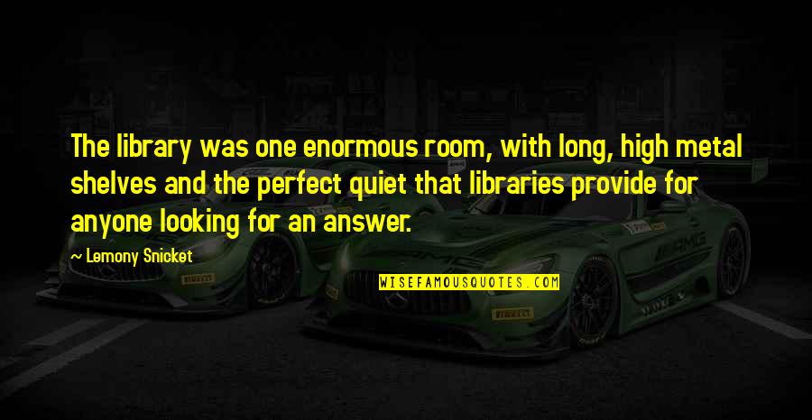 Perfect One Quotes By Lemony Snicket: The library was one enormous room, with long,