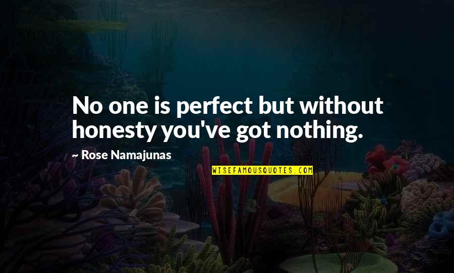 Perfect One Quotes By Rose Namajunas: No one is perfect but without honesty you've