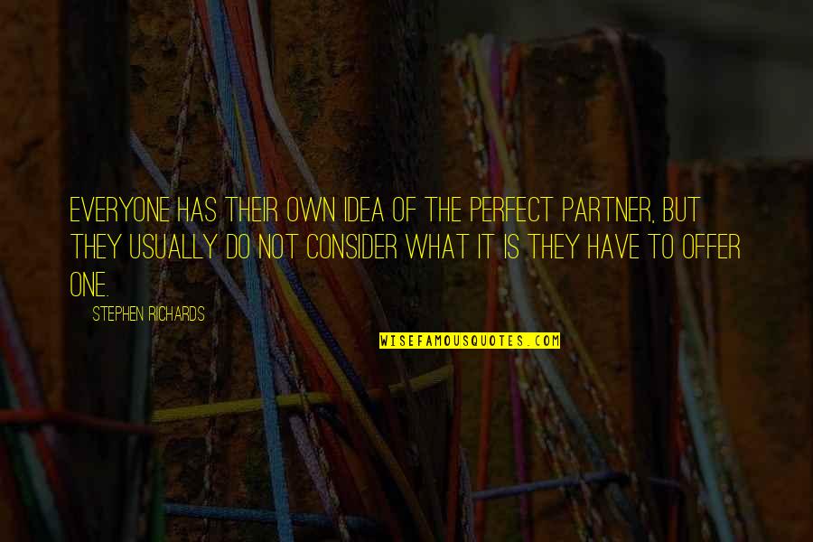 Perfect Partner Love Quotes By Stephen Richards: Everyone has their own idea of the perfect