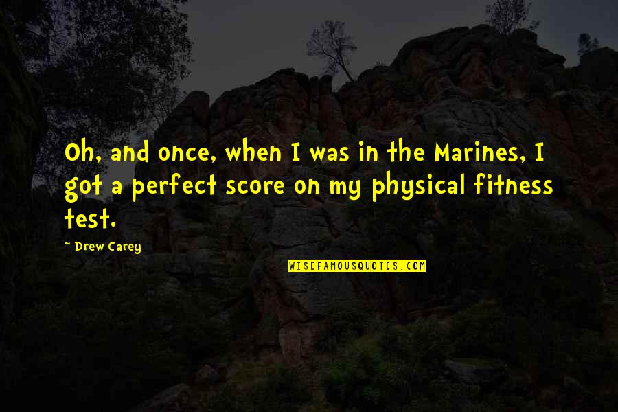Perfect Score Quotes By Drew Carey: Oh, and once, when I was in the