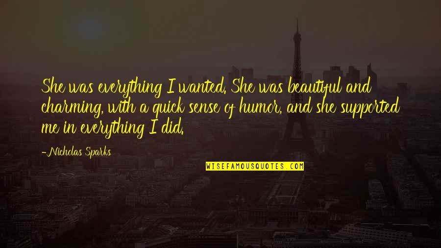 Perfect Sense Quotes By Nicholas Sparks: She was everything I wanted. She was beautiful