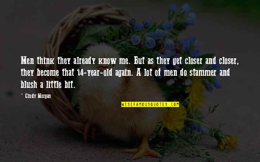 Perfect Sunday Morning Quotes By Cindy Morgan: Men think they already know me. But as Perfect Sunday Morning Quotes By Cindy Morgan: Men think they already know me. But as
