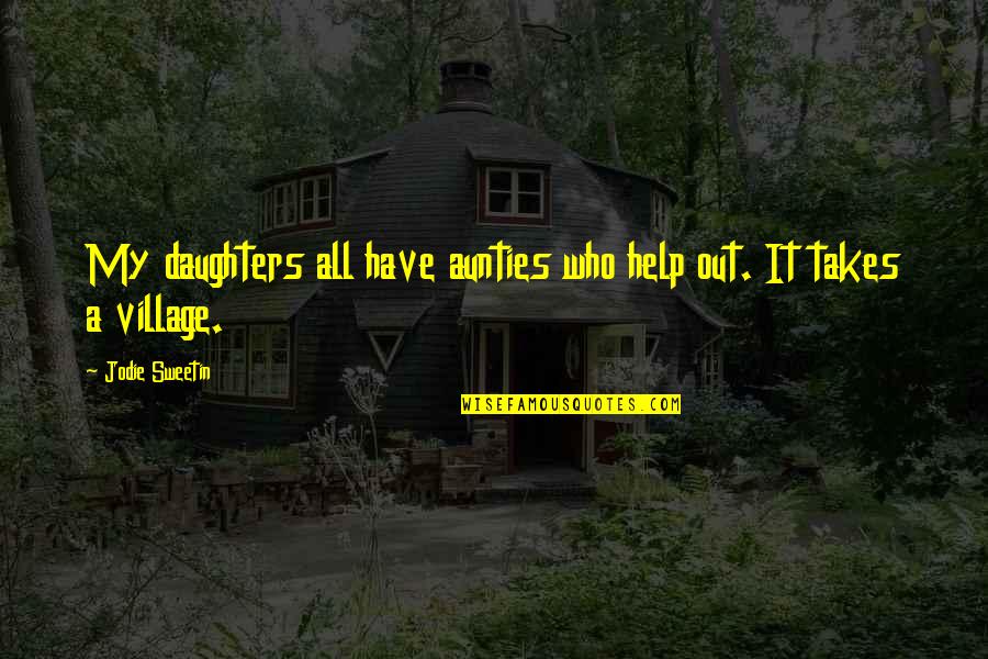 Perfect Sunday Morning Quotes By Jodie Sweetin: My daughters all have aunties who help out. Perfect Sunday Morning Quotes By Jodie Sweetin: My daughters all have aunties who help out.