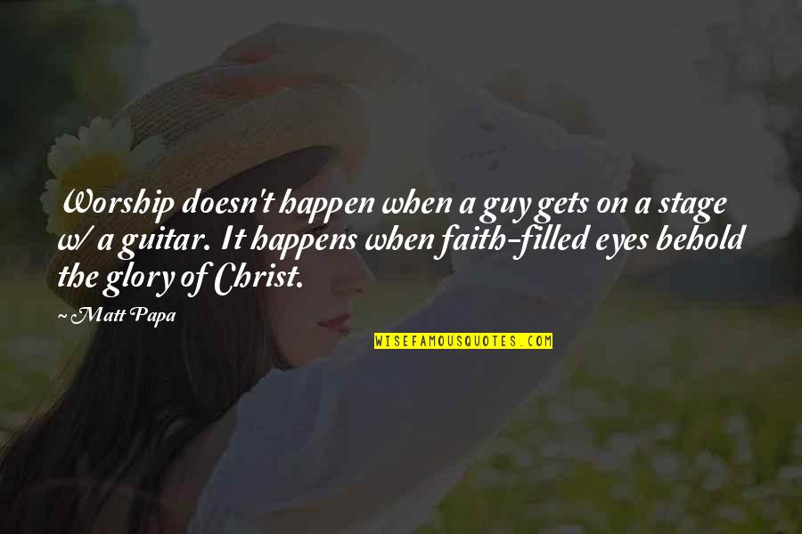 Perfect Timing In Love Quotes By Matt Papa: Worship doesn't happen when a guy gets on