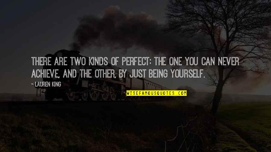 Perfect Two Quotes By Lauren King: There are two kinds of perfect: The one