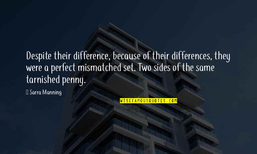 Perfect Two Quotes By Sarra Manning: Despite their difference, because of their differences, they