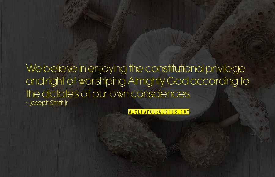 Perfectamente Presentado Quotes By Joseph Smith Jr.: We believe in enjoying the constitutional privilege and Perfectamente Presentado Quotes By Joseph Smith Jr.: We believe in enjoying the constitutional privilege and