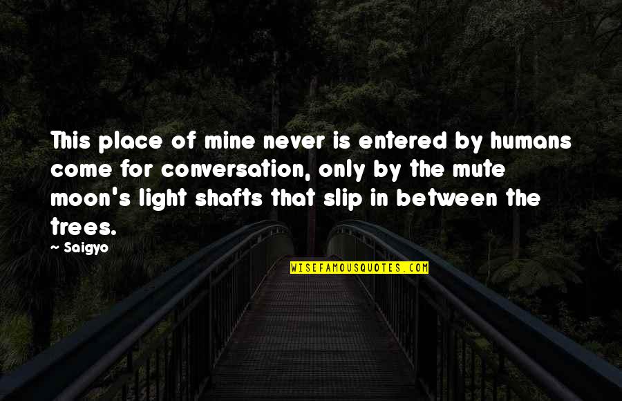 Perfectamente Sinonimos Quotes By Saigyo: This place of mine never is entered by
