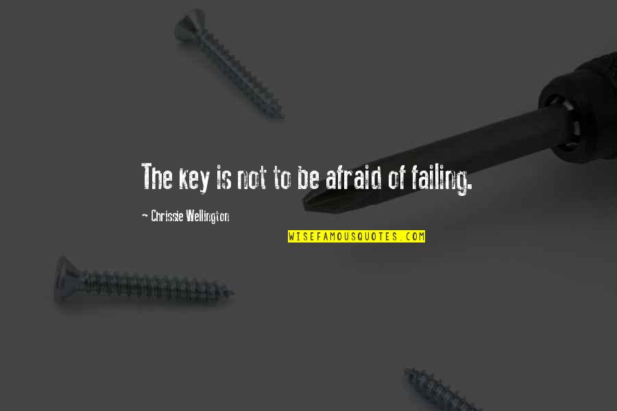 Perfectamente Translation Quotes By Chrissie Wellington: The key is not to be afraid of Perfectamente Translation Quotes By Chrissie Wellington: The key is not to be afraid of